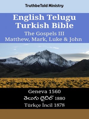 cover image of English Telugu Turkish Bible--The Gospels III--Matthew, Mark, Luke & John